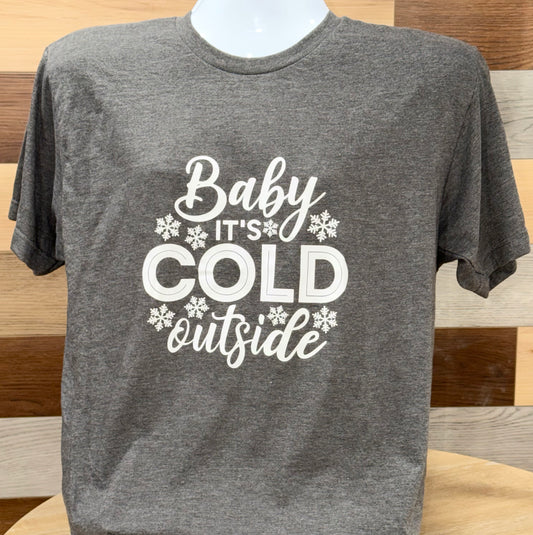 Baby it’s Cold Outside Tee